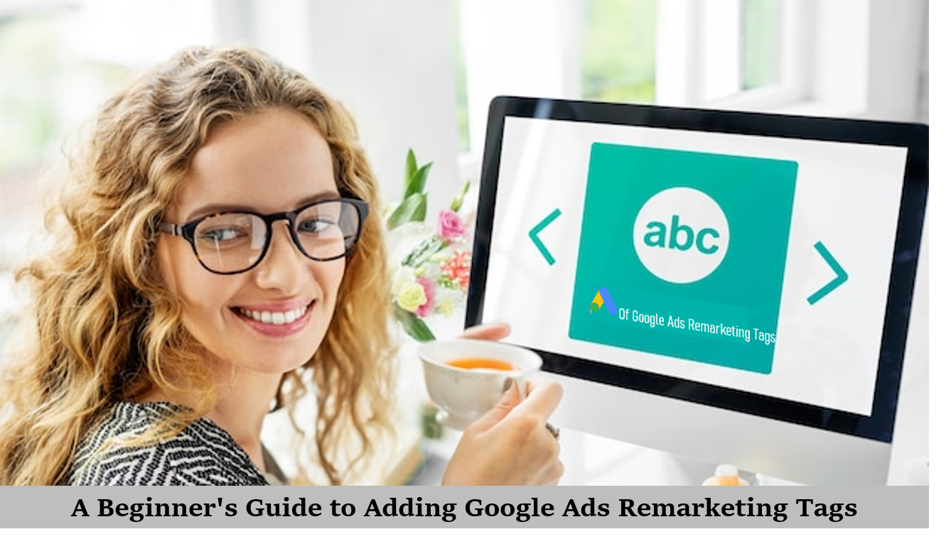 Guide to Adding Google Ads Remarketing Tags