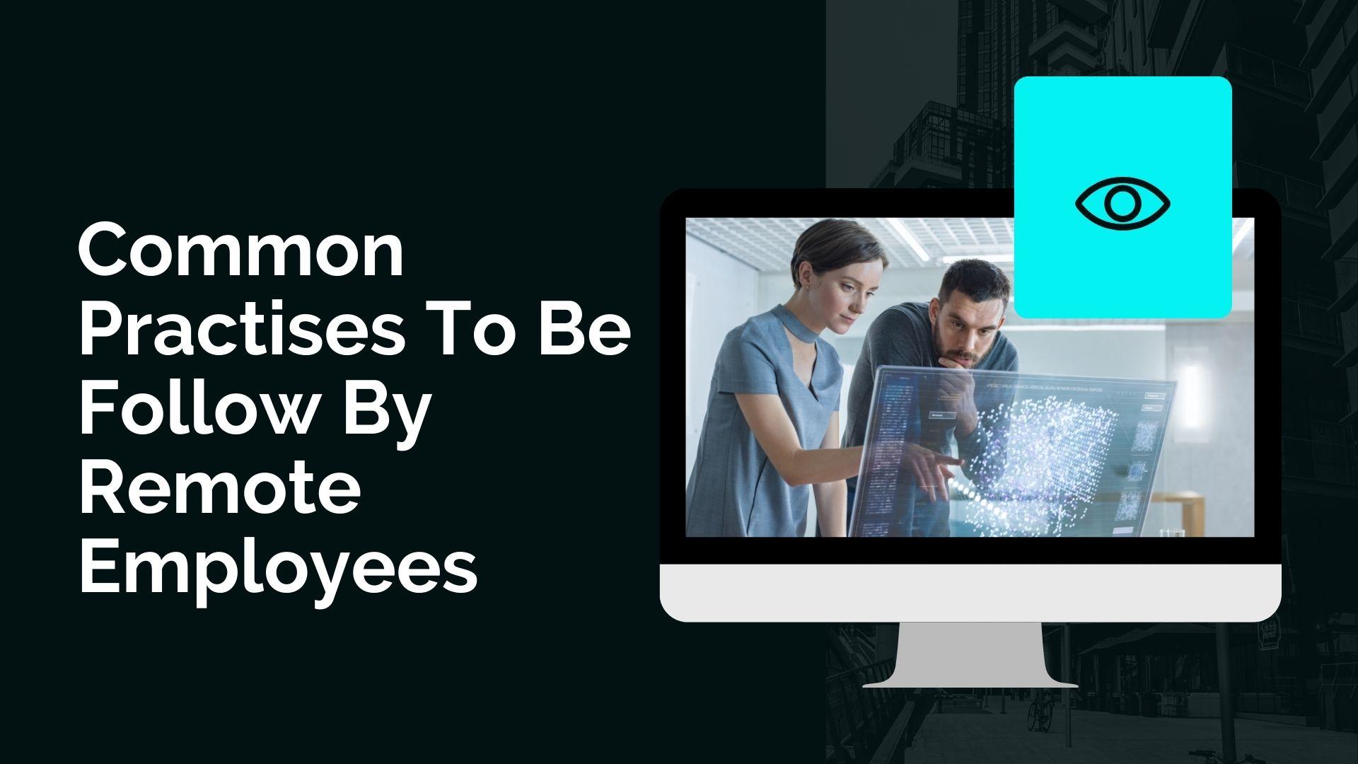 5 Common Practises To Be Follow By Remote Employees