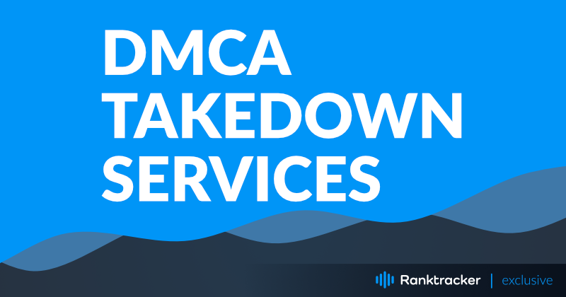 Top 11 best DMCA takedown services