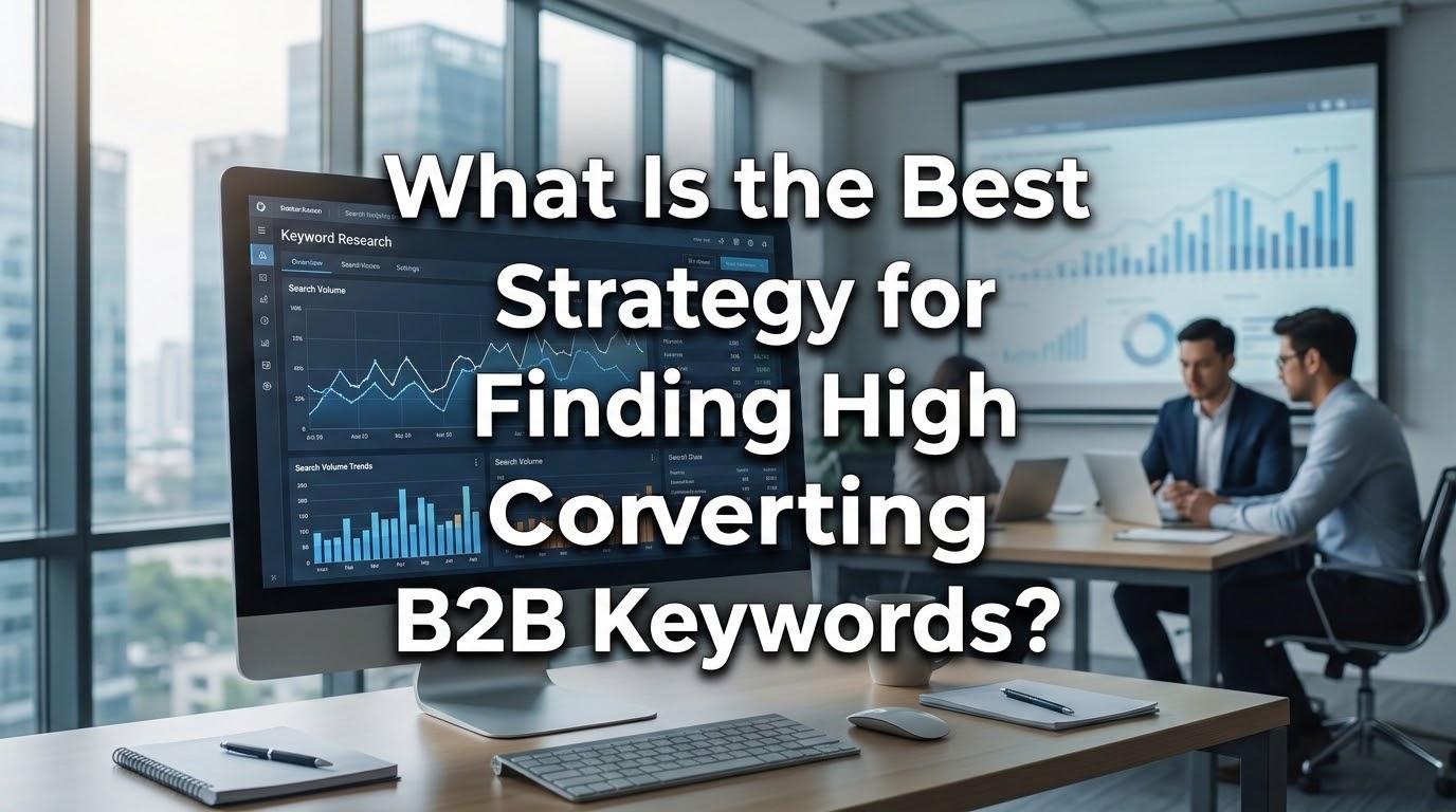 Best Strategy for Finding High Converting B2B Keywords