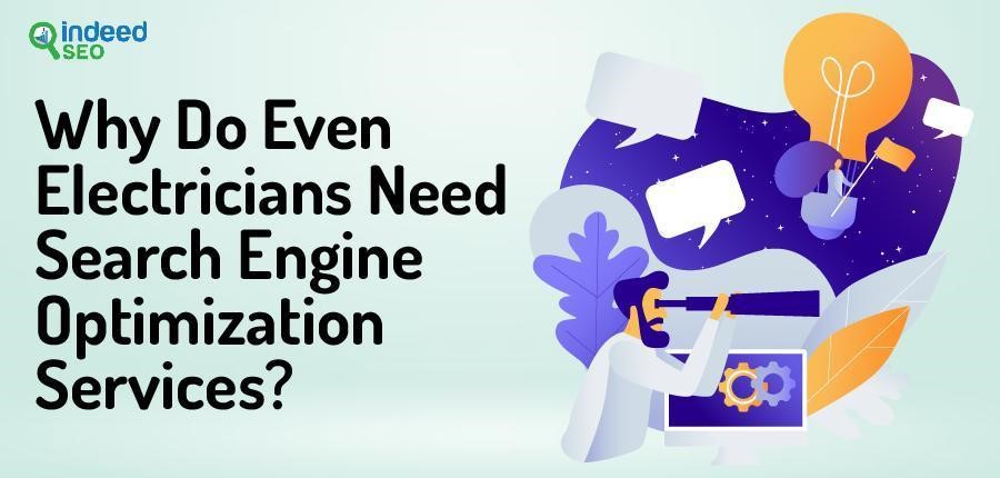 Why Do Even Electricians Need Search Engine Optimization Services