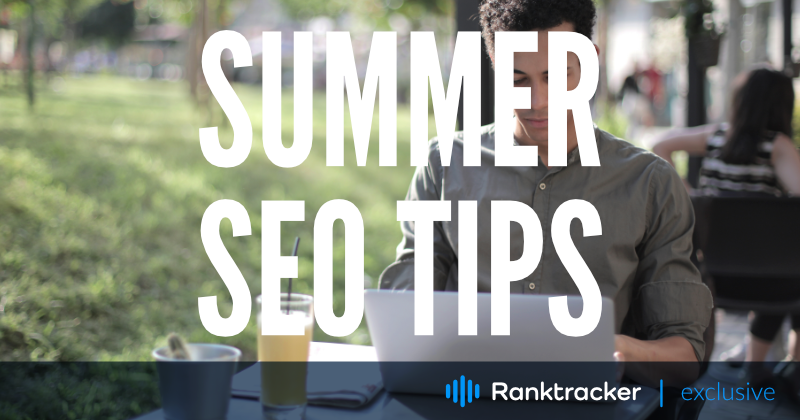 Summer SEO: Tips and Tricks for Optimizing Your Website for the Season