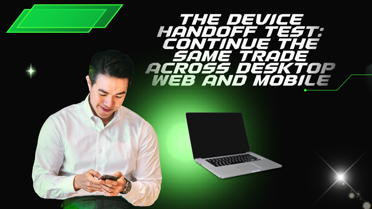 Trading Across Desktop and Mobile